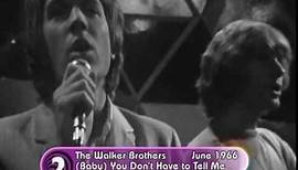 WALKER BROTHERS - (Baby) You Don't Have To Tell Me - July 1966.VOB