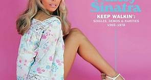 Nancy Sinatra - Keep Walkin’ : Singles, Demos & Rarities 1965 - 1978