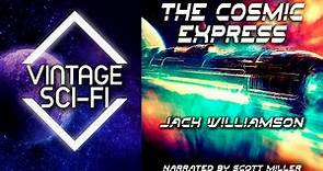 Jack Williamson The Cosmic Express - Jack Williamson Stories 🎧