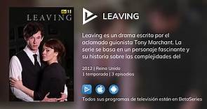 ¿Dónde ver Leaving TV series streaming online?