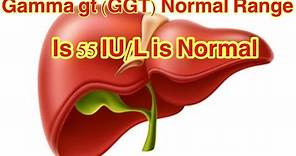 Gamma gt (GGT) Normal Range | What is a normal gamma GT reading? | What causes high GGT levels?