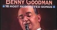 Benny Goodman - 16 Most Requested Songs