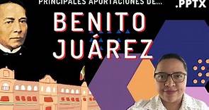 Benito Juárez - Principales aportaciones.