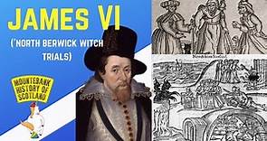 Mountebank History of Scotland - #27 James VI (North Berwick Witch Trials)