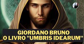 GIORDANO BRUNO - O LIVRO "UMBRIS IDEARUM" - Traduzido - TERAPIAS DA ALMA - ALQUIMIA PRÁTICA