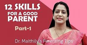 12 Skills for Good Parenting (1) | Parenting tips and advice | Dr. Maithily