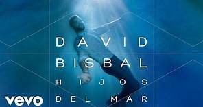 David Bisbal - Hijos Del Mar (Audio)