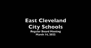 East Cleveland City Schools--Regular Board Meeting March 14, 2022