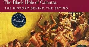 The Black Hole of Calcutta - The History Behind The Phrase