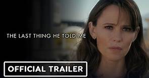 The Last Thing He Told Me - Official Trailer (2023) Jennifer Garner