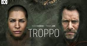 Troppo | Official Trailer