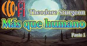 Más que humano Theodore Sturgeon Parte 1