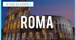 10 COSE DA VEDERE A ROMA - COSA VEDERE A ROMA