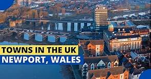 Towns in The UK – Newport Wales