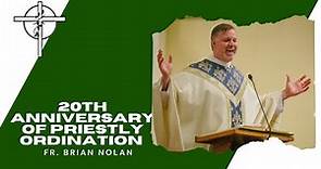 Fr Brian' Nolan's 20th Anniversary of Ordination Homily