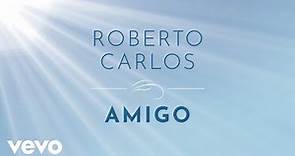 Roberto Carlos - Amigo (Lyric Video)