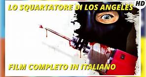 Lo squartatore di Los Angeles | HD | Thriller | Film Completo in Italiano
