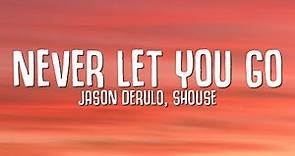 Jason Derulo, SHOUSE - Never Let You Go (Lyrics)