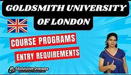 Goldsmith University Of London | Study In United Kingdom | Course Programs | Entry Requirements