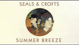 Seals & Crofts - Summer Breeze (Official Audio)