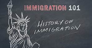 Immigration 101: History of Immigration