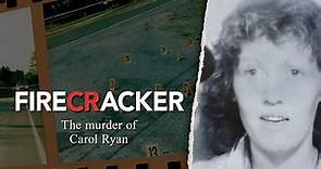 Firecracker documentary: The murder of Carol Ryan