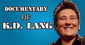 k.d. Lang Documentary - Biography of the life of k.d. Lang