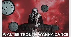 Walter Trout - Wanna Dance (Official Lyric Video)
