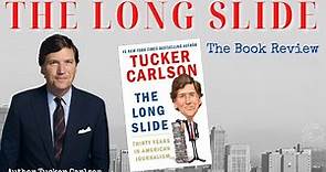 “The Long Slide” by Tucker Carlson— the book review