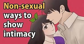 7 Non Sexual Ways to Show Intimacy