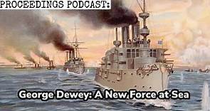 George Dewey: A New Force at Sea