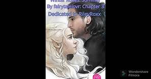 Ch 3, Winter Roses: Summer [A Game of Thrones FanFiction] by fairytalelovr, dedicated to RileyRoxx