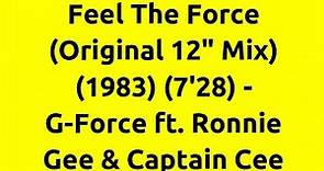 Feel The Force (Original 12" Mix) - G Force ft. Ronnie Gee & Captain Cee | 80s Electro Classics