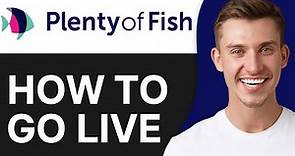 How To Go Live on Plenty Of Fish (2024) - Full Guide