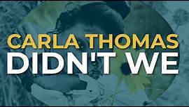 Carla Thomas - Didn't We (Official Audio)