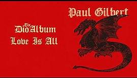 Paul Gilbert - Love Is All (The Dio Album)