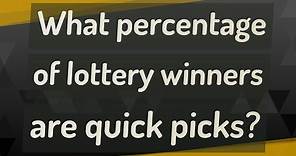 What percentage of lottery winners are quick picks?
