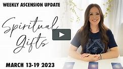RECEIVE YOUR NEW SPIRITUAL GIFTS (Ascension Energy Update Tarot Card Reading) March 13th-19th 2023