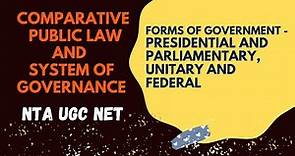 FORMS OF GOVERNMENT - Presidential and Parliamentary, Unitary and Federal | Case Laws | NTA UGC NET