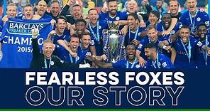 Fearless Foxes: Our Story | Leicester City's 2015/16 Premier League Title
