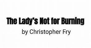 The Lady’s Not for Burning by Christopher Fry