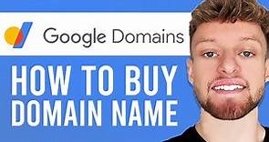 How To Buy a Domain With Google Domains (Step By Step)