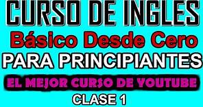CURSO DE INGLÉS BÁSICO PARA PRINCIPIANTES CLASE 1
