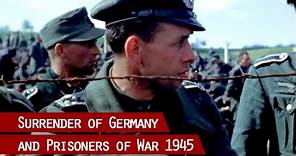 Allied forces take Prisoners of War and the unconditional surrender of Nazi Germany in 1945