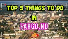 Top 5 Things to Do in Fargo North Dakota