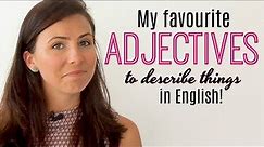8 Favourite English Adjectives | Improve Your Vocabulary | Describing Places & Things