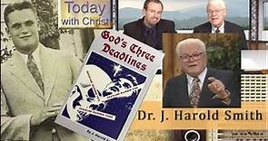 God's Three Deadlines- Dr. J Harold Smith (OFFICIAL)