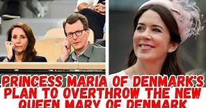 Princess Maria of Denmark's plan to overthrow the new Queen Mary of Denmark