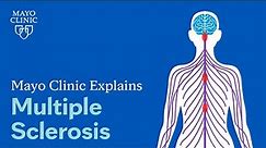 Mayo Clinic Explains Multiple Sclerosis
