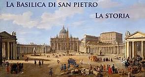 La Basilica di San Pietro 1a parte - La storia
